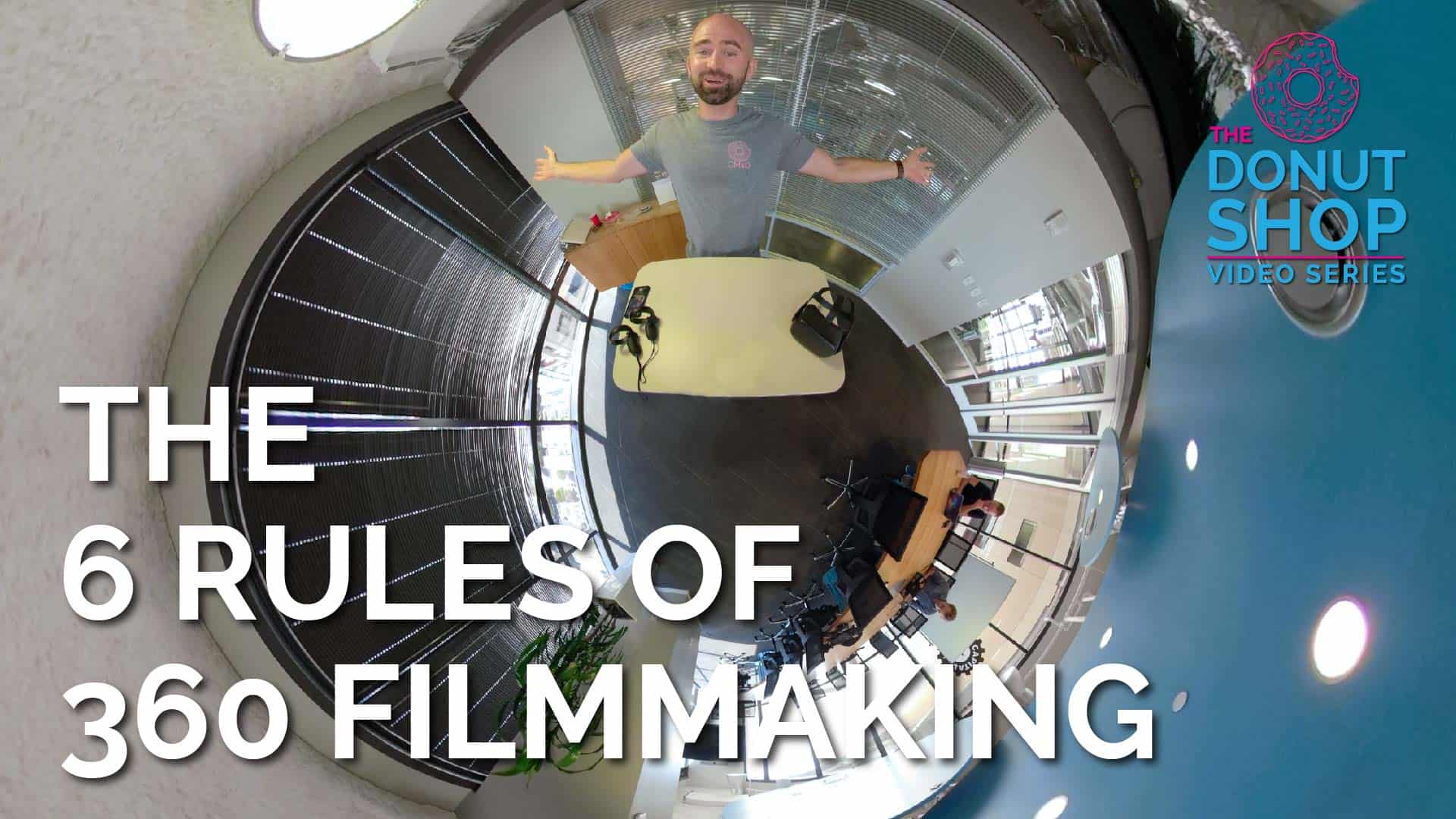 The 6 Rule Of 360 Video Filmmaking